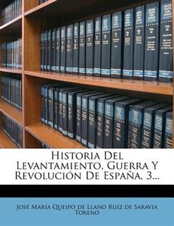 Couverture_Historia Del Levantamiento, Guerra Y Revolución De España, 3...