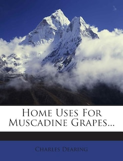 Front cover_Home Uses for Muscadine Grapes...