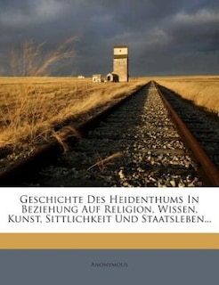Couverture_Geschichte Des Heidenthums In Beziehung Auf Religion, Wissen, Kunst, Sittlichkeit Und Staatsleben...
