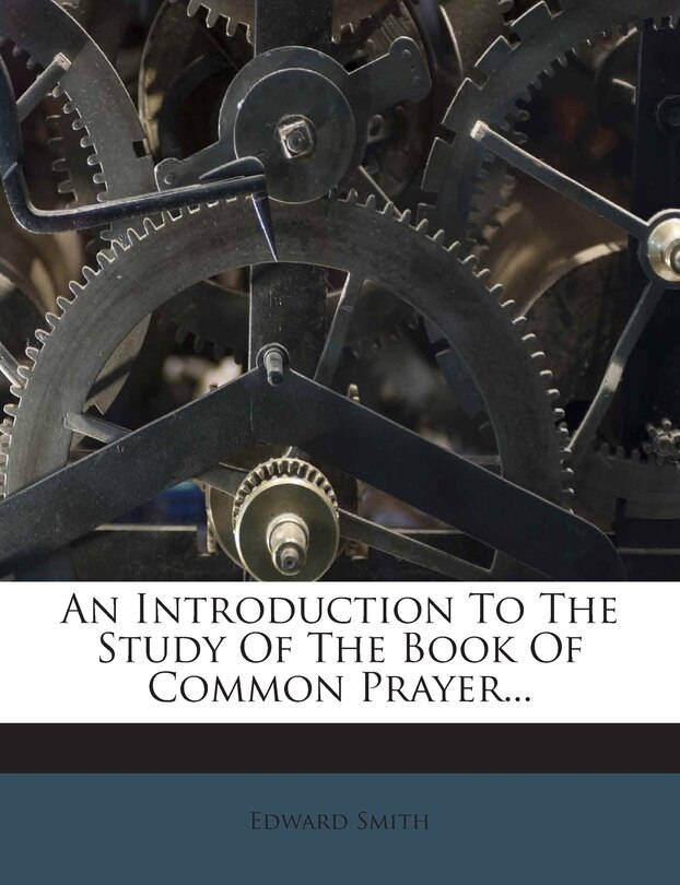 An Introduction to the Study of the Book of Common Prayer...