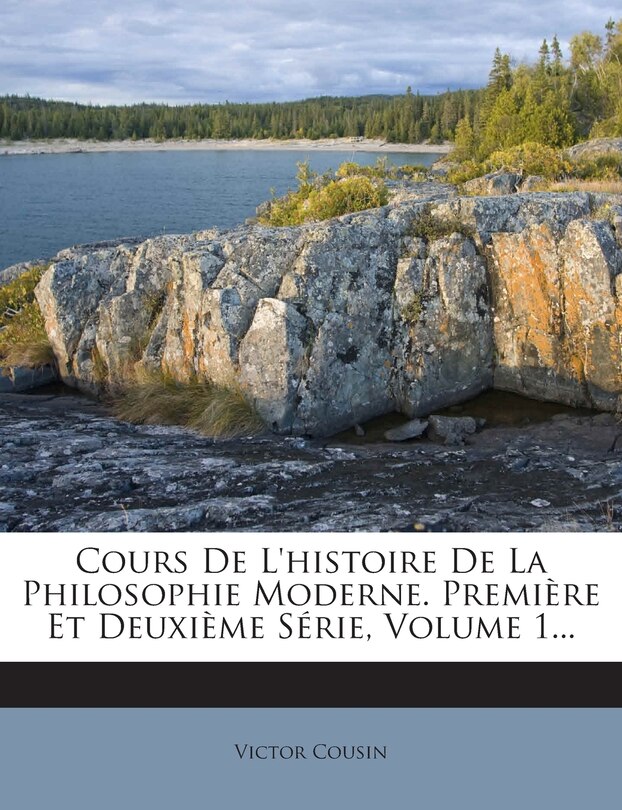 Front cover_Cours De L'histoire De La Philosophie Moderne. Première Et Deuxième Série, Volume 1...