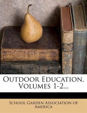 Outdoor Education, Volumes 1-2...