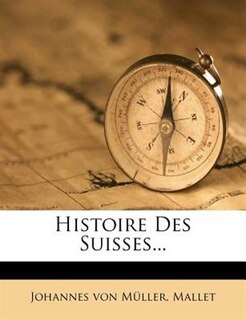 Histoire Des Suisses...