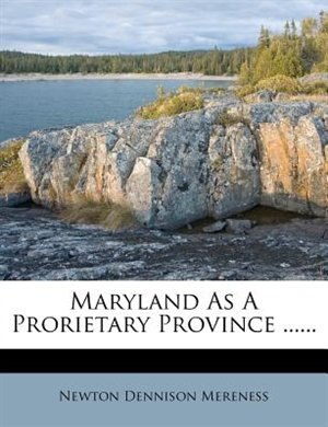 Couverture_Maryland As A Prorietary Province ......