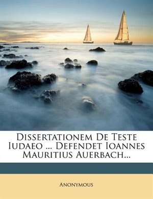 Front cover_Dissertationem De Teste Iudaeo ... Defendet Ioannes Mauritius Auerbach...