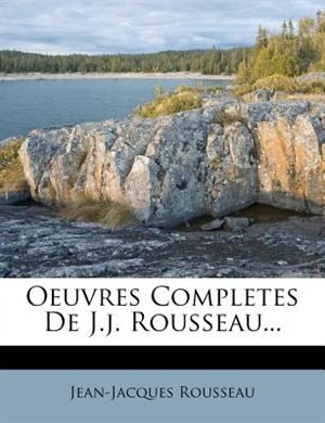Oeuvres Completes De J.j. Rousseau...