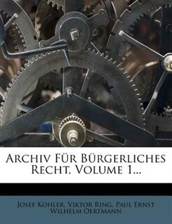 Archiv Für Bürgerliches Recht, Volume 1...