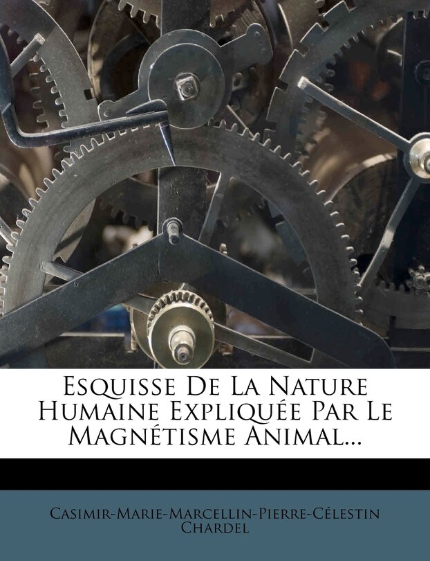 Couverture_Esquisse de la Nature Humaine Expliquee Par Le Magnetisme Animal...