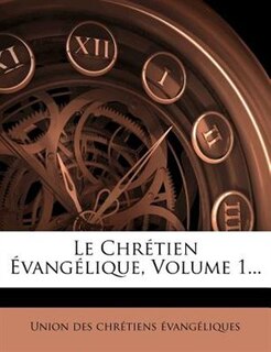 Front cover_Le Chrétien Évangélique, Volume 1...