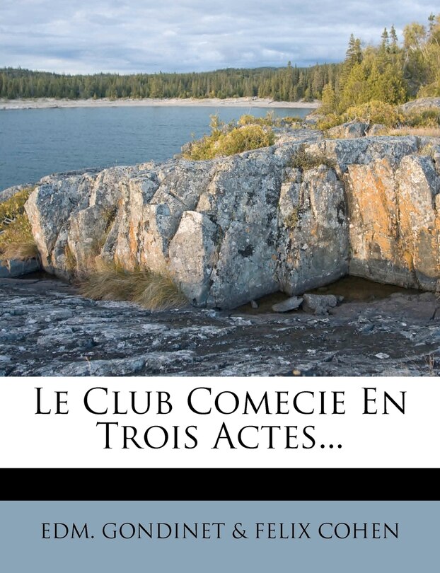 Le Club Comecie En Trois Actes...