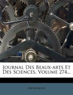 Couverture_Journal Des Beaux-arts Et Des Sciences, Volume 274...