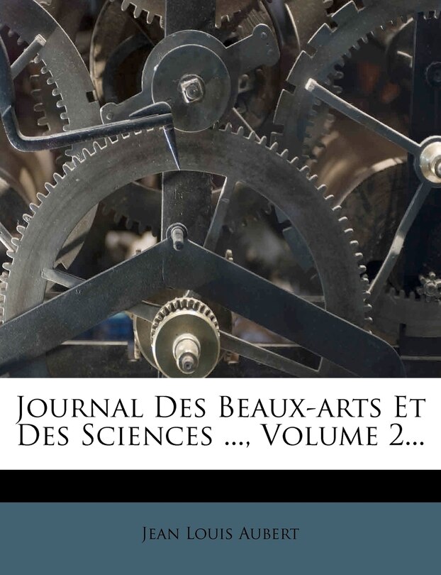 Front cover_Journal Des Beaux-arts Et Des Sciences ..., Volume 2...