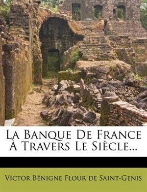 La Banque De France À Travers Le Siècle...