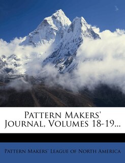 Front cover_Pattern Makers' Journal, Volumes 18-19...