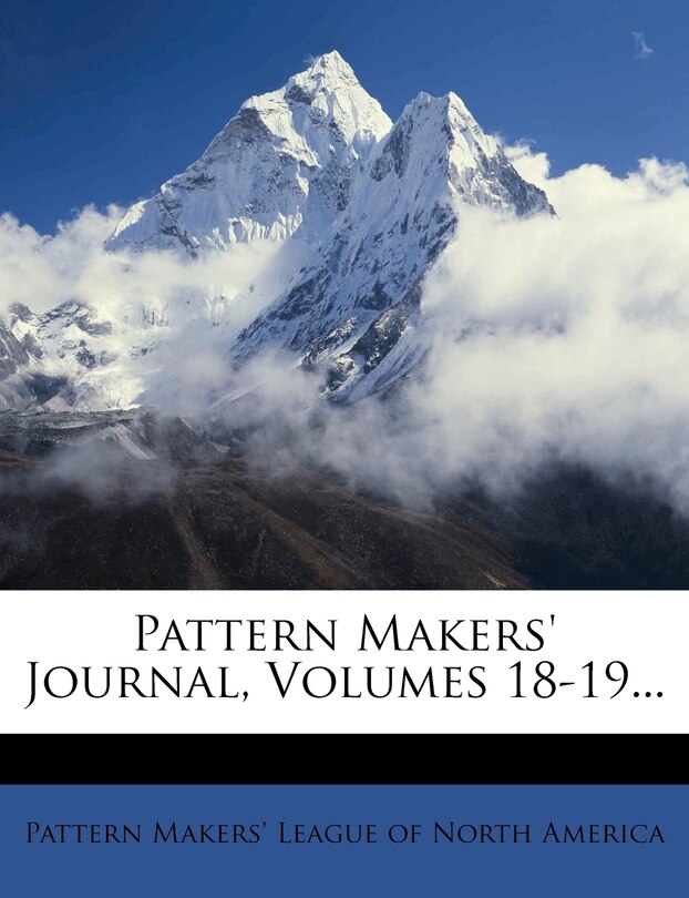 Front cover_Pattern Makers' Journal, Volumes 18-19...