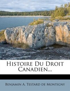 Histoire Du Droit Canadien...