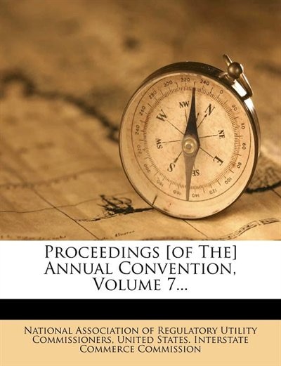 Proceedings [of The] Annual Convention, Volume 7...