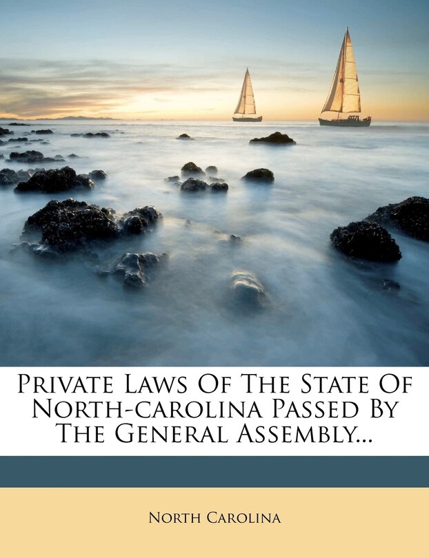 Front cover_Private Laws Of The State Of North-carolina Passed By The General Assembly...