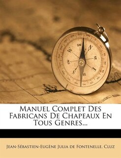 Front cover_Manuel Complet Des Fabricans De Chapeaux En Tous Genres...