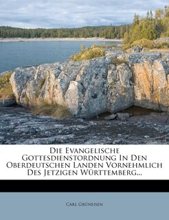 Couverture_Die Evangelische Gottesdienstordnung in Den Oberdeutschen Landen Vornehmlich Des Jetzigen Wurttemberg...