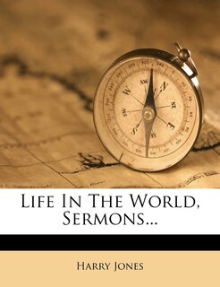 Front cover_Life In The World, Sermons...