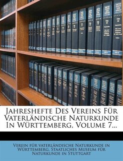 Jahreshefte Des Vereins Für Vaterländische Naturkunde In Württemberg, Volume 7...