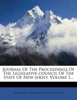 Front cover_Journal Of The Proceedings Of The Legislative-council Of The State Of New-jersey, Volume 1...
