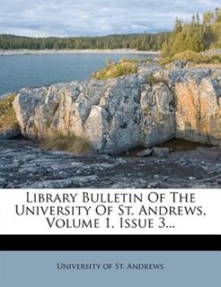 Front cover_Library Bulletin Of The University Of St. Andrews, Volume 1, Issue 3...