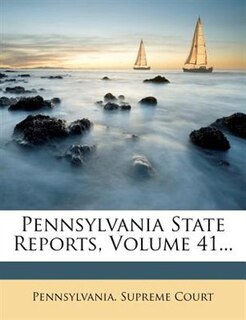 Pennsylvania State Reports, Volume 41...