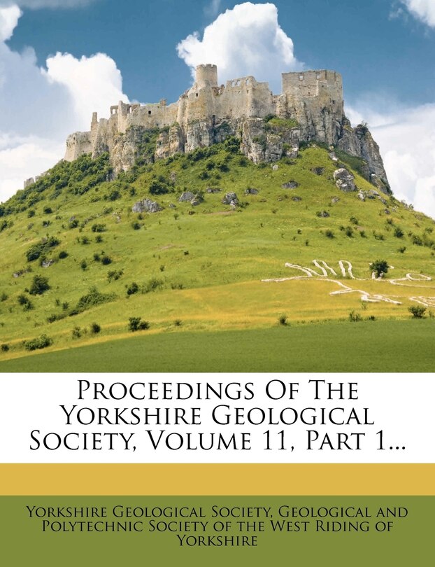 Front cover_Proceedings Of The Yorkshire Geological Society, Volume 11, Part 1...