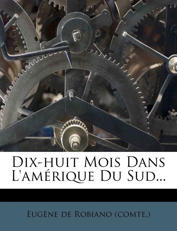 Front cover_Dix-huit Mois Dans L'amérique Du Sud...