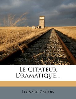 Front cover_Le Citateur Dramatique...