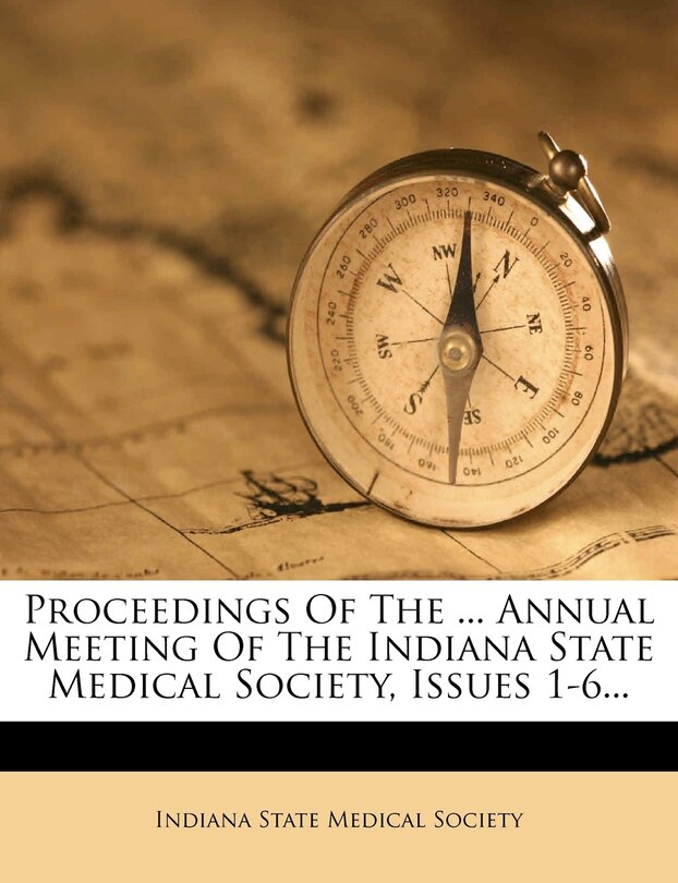 Front cover_Proceedings Of The ... Annual Meeting Of The Indiana State Medical Society, Issues 1-6...