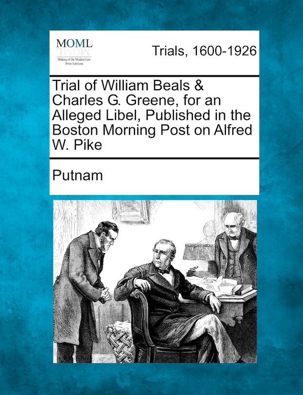 Front cover_Trial Of William Beals & Charles G. Greene, For An Alleged Libel, Published In The Boston Morning Post On Alfred W. Pike