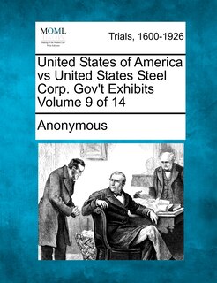 Couverture_United States Of America Vs United States Steel Corp. Gov't Exhibits Volume 9 Of 14