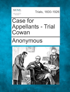 Front cover_Case For Appellants - Trial Cowan
