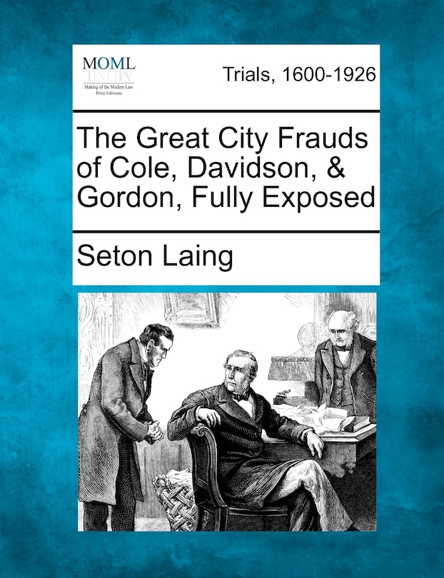 Front cover_The Great City Frauds Of Cole, Davidson, & Gordon, Fully Exposed