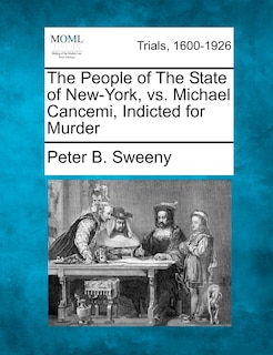 Couverture_The People Of The State Of New-york, Vs. Michael Cancemi, Indicted For Murder