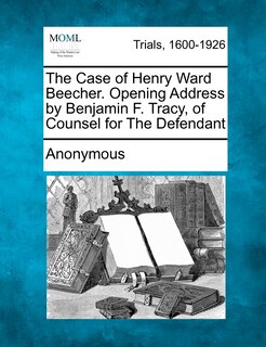 Couverture_The Case Of Henry Ward Beecher. Opening Address By Benjamin F. Tracy, Of Counsel For The Defendant
