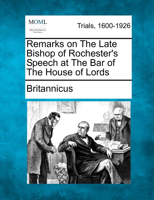 Front cover_Remarks On The Late Bishop Of Rochester's Speech At The Bar Of The House Of Lords