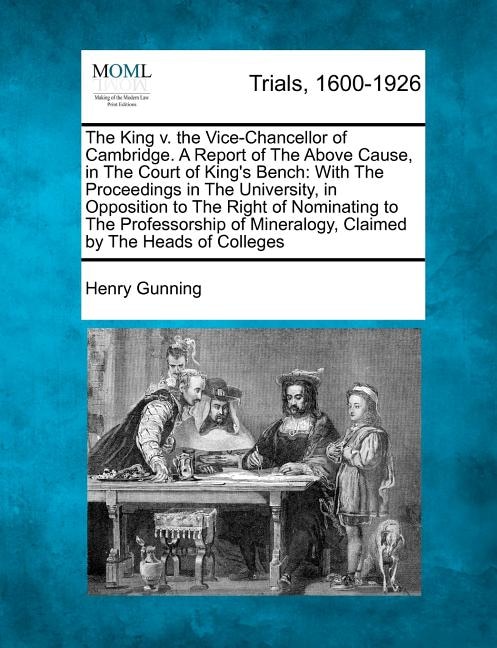 Front cover_The King V. the Vice-Chancellor of Cambridge. a Report of the Above Cause, in the Court of King's Bench