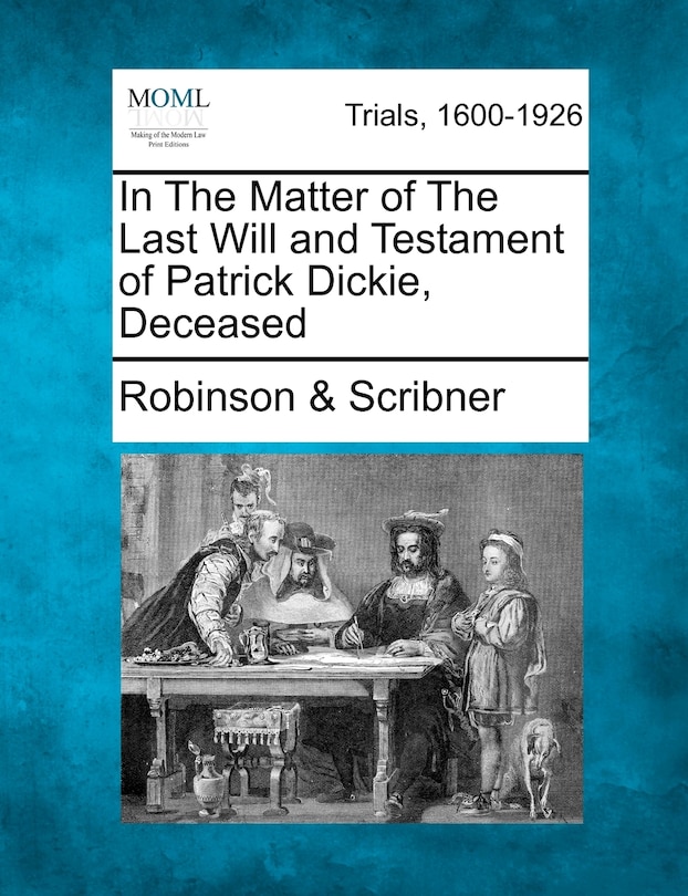 Front cover_In The Matter Of The Last Will And Testament Of Patrick Dickie, Deceased