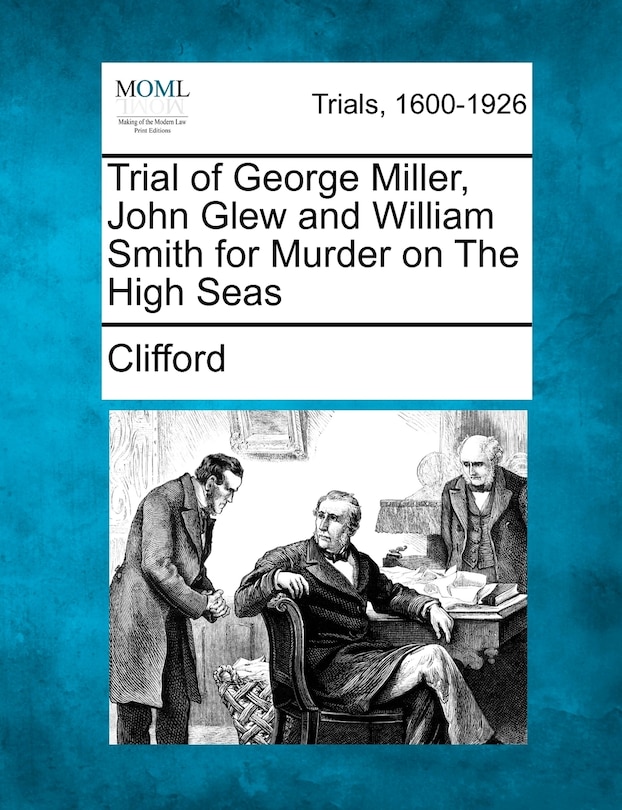 Couverture_Trial Of George Miller, John Glew And William Smith For Murder On The High Seas