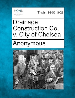 Drainage Construction Co. V. City Of Chelsea