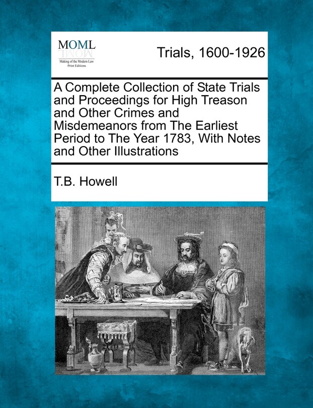 Couverture_A Complete Collection Of State Trials And Proceedings For High Treason And Other Crimes And Misdemeanors From The Earliest Period To The Year 1783, With Notes And Other Illustrations