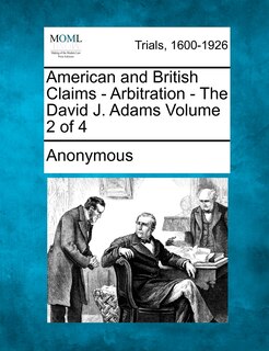 Couverture_American And British Claims - Arbitration - The David J. Adams Volume 2 Of 4