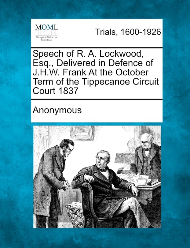 Front cover_Speech Of R. A. Lockwood, Esq., Delivered In Defence Of J.h.w. Frank At The October Term Of The Tippecanoe Circuit Court 1837