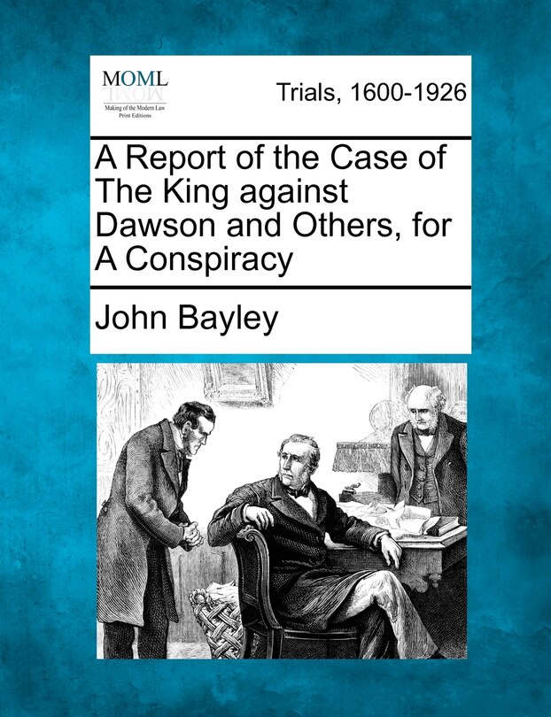 Front cover_A Report Of The Case Of The King Against Dawson And Others, For A Conspiracy