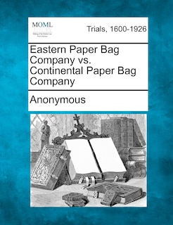 Couverture_Eastern Paper Bag Company Vs. Continental Paper Bag Company