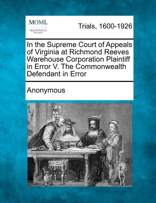 In The Supreme Court Of Appeals Of Virginia At Richmond Reeves Warehouse Corporation Plaintiff In Error V. The Commonwealth Defendant In Error